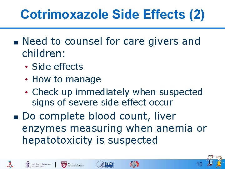 Cotrimoxazole Side Effects (2) n Need to counsel for care givers and children: •