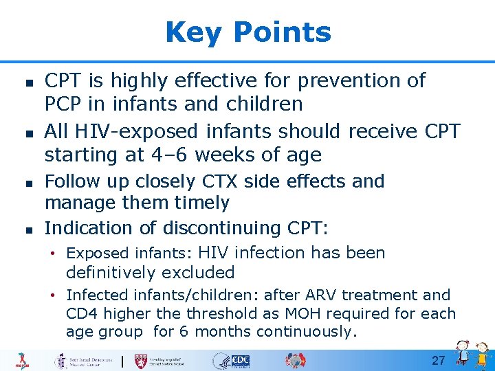 Key Points n n CPT is highly effective for prevention of PCP in infants