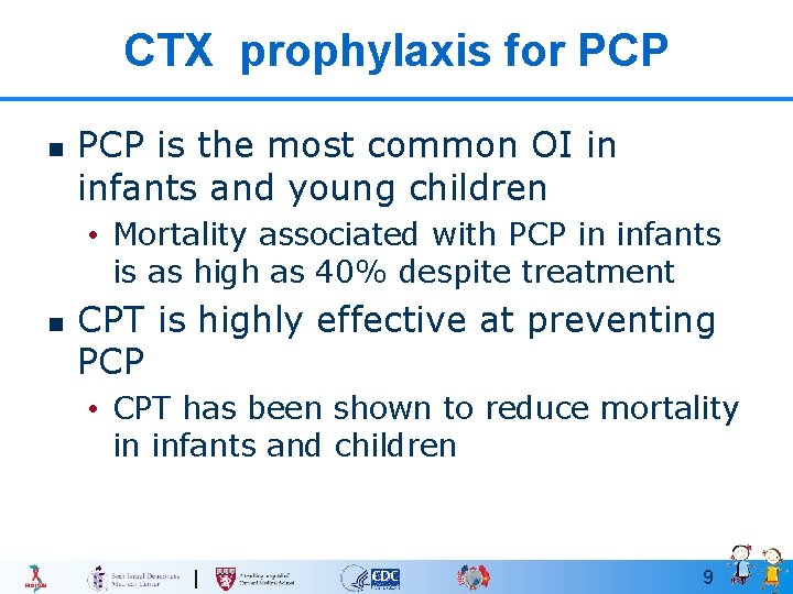 CTX prophylaxis for PCP n PCP is the most common OI in infants and