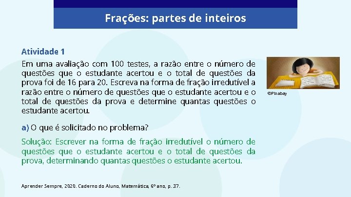 Frações: partes de inteiros Atividade 1 Em uma avaliação com 100 testes, a razão