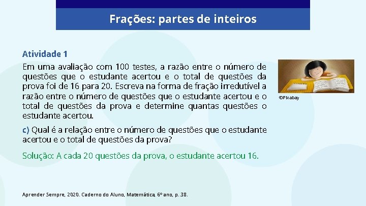 Frações: partes de inteiros Atividade 1 Em uma avaliação com 100 testes, a razão