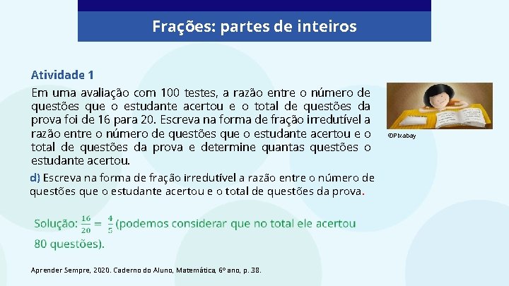 Frações: partes de inteiros Atividade 1 Em uma avaliação com 100 testes, a razão