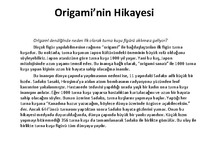 Origami’nin Hikayesi Origami dendiğinde neden ilk olarak turna kuşu figürü aklımıza geliyor? Birçok figür