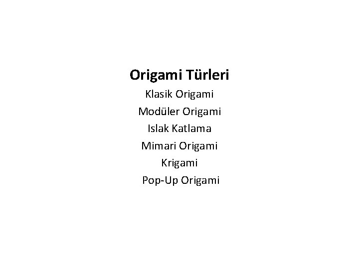 Origami Türleri Klasik Origami Modüler Origami Islak Katlama Mimari Origami Krigami Pop-Up Origami 