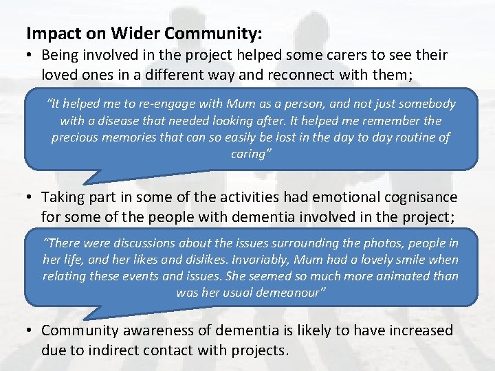 Impact on Wider Community: • Being involved in the project helped some carers to