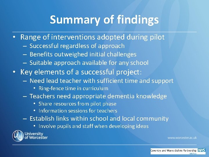 Summary of findings • Range of interventions adopted during pilot – Successful regardless of