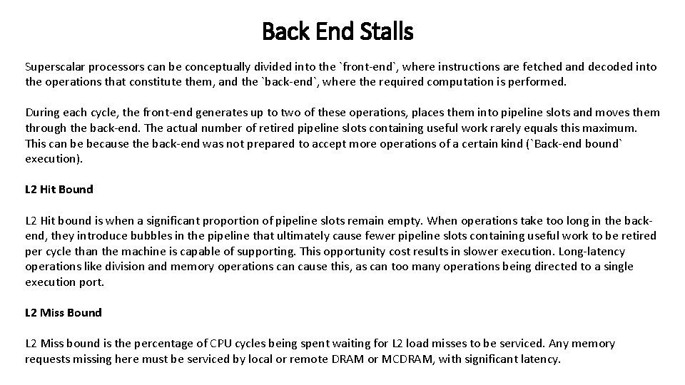 Back End Stalls Superscalar processors can be conceptually divided into the `front-end`, where instructions