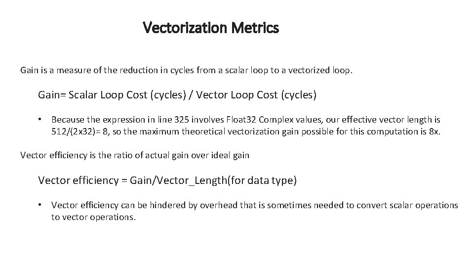 Vectorization Metrics Gain is a measure of the reduction in cycles from a scalar
