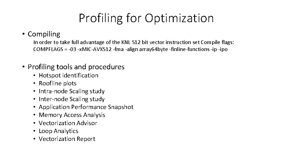 Profiling for Optimization • Compiling In order to take full advantage of the KNL