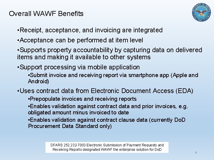 Overall WAWF Benefits • Receipt, acceptance, and invoicing are integrated • Acceptance can be