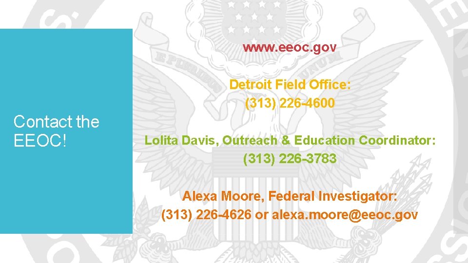 www. eeoc. gov Detroit Field Office: (313) 226 -4600 Contact the EEOC! Lolita Davis,