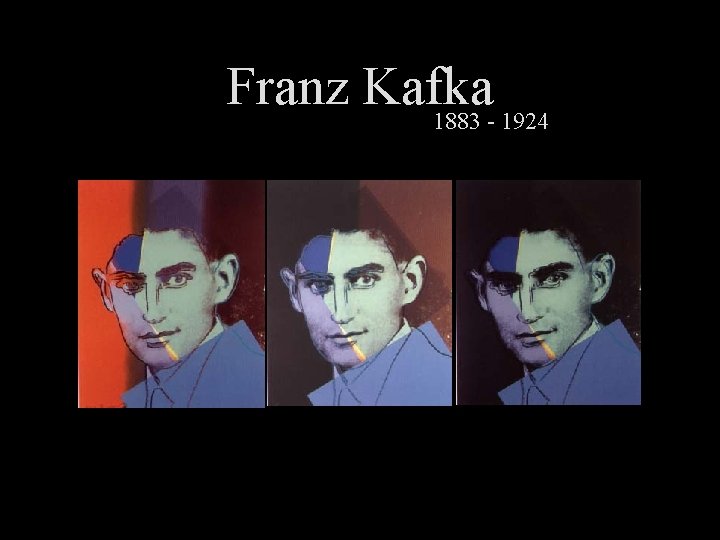 Franz Kafka 1883 - 1924 