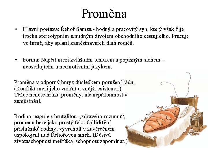 Proměna • Hlavní postava: Řehoř Samsa - hodný a pracovitý syn, který však žije