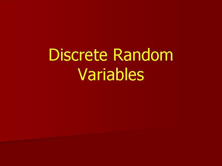 Discrete Random Variables 