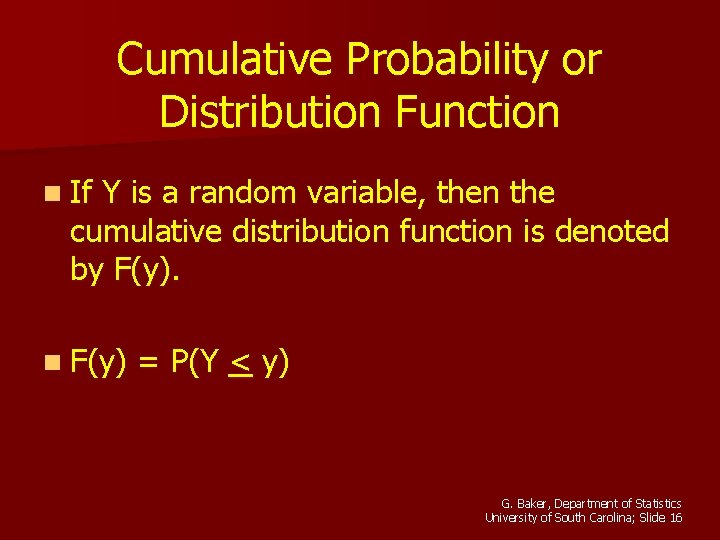 Cumulative Probability or Distribution Function n If Y is a random variable, then the