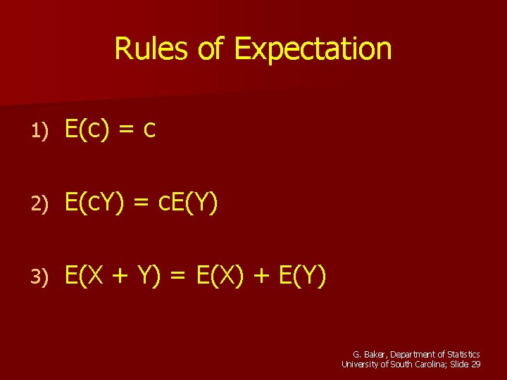 Rules of Expectation 1) E(c) = c 2) E(c. Y) = c. E(Y) 3)