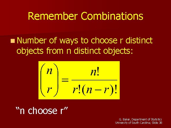 Remember Combinations n Number of ways to choose r distinct objects from n distinct
