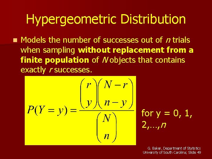 Hypergeometric Distribution n Models the number of successes out of n trials when sampling