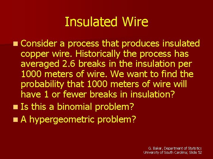 Insulated Wire n Consider a process that produces insulated copper wire. Historically the process