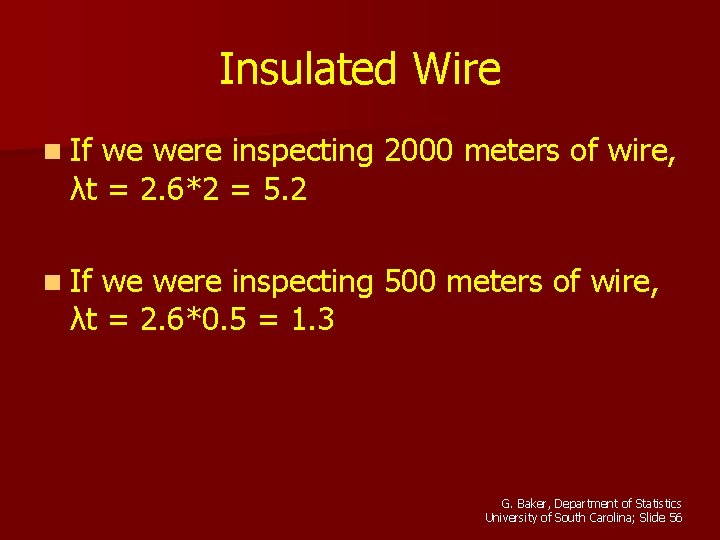 Insulated Wire n If we were inspecting 2000 meters of wire, λt = 2.