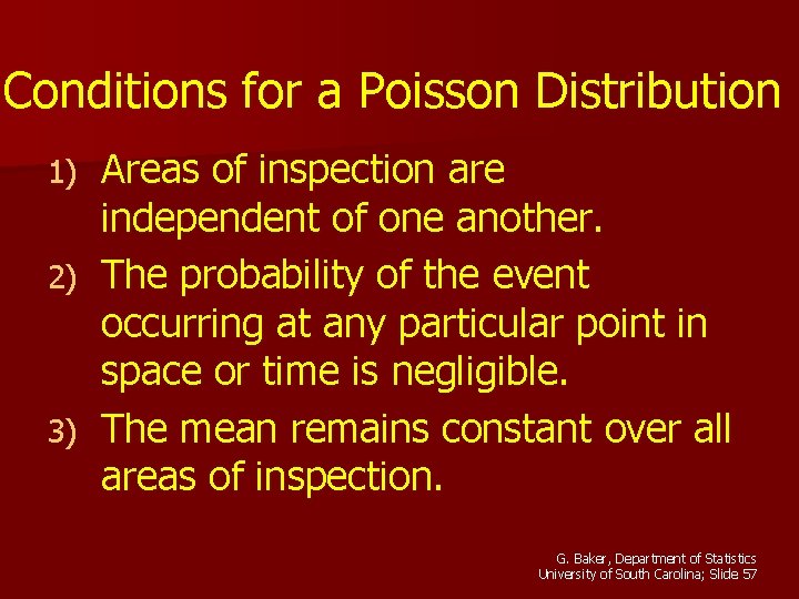 Conditions for a Poisson Distribution Areas of inspection are independent of one another. 2)