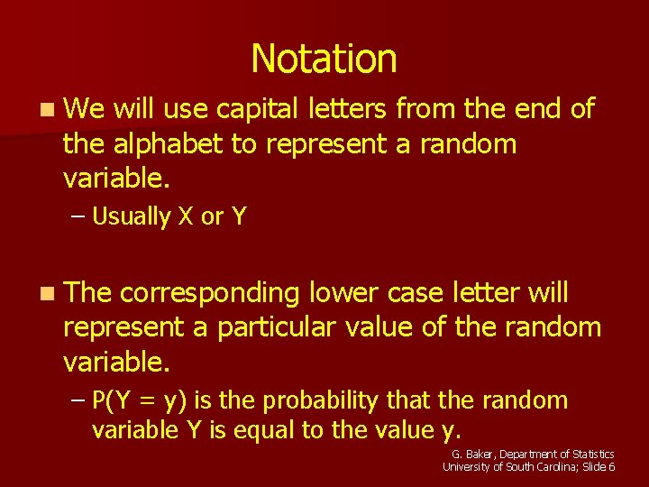Notation n We will use capital letters from the end of the alphabet to