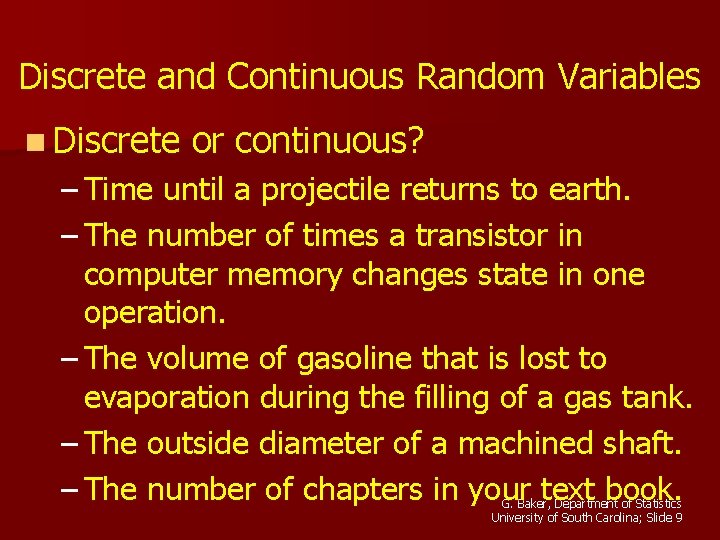 Discrete and Continuous Random Variables n Discrete or continuous? – Time until a projectile