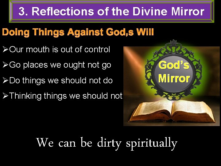 3. Reflections of the Divine Mirror Doing Things Against God’s Will ØOur mouth is 3. Reflections of the Divine Mirror Doing Things Against God’s Will ØOur mouth is