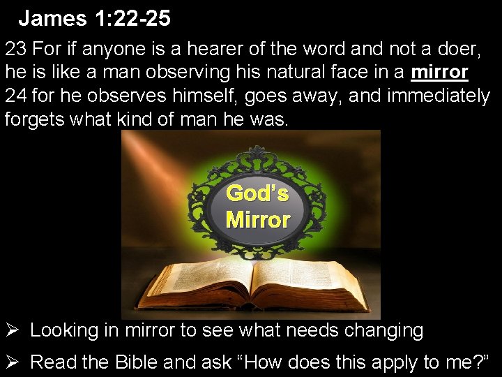 James 1: 22 -25 23 For if anyone is a hearer of the word James 1: 22 -25 23 For if anyone is a hearer of the word