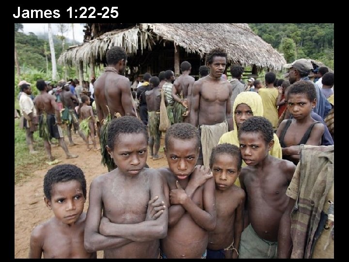 James 1: 22 -25 James 1: 22 -25