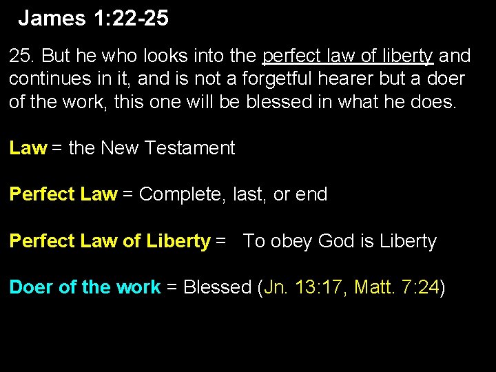 James 1: 22 -25 25. But he who looks into the perfect law of James 1: 22 -25 25. But he who looks into the perfect law of