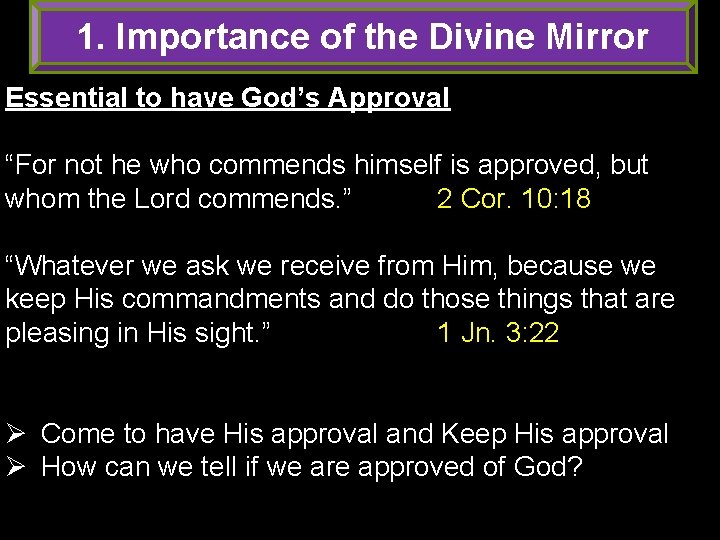 1. Importance of the Divine Mirror Essential to have God’s Approval “For not he 1. Importance of the Divine Mirror Essential to have God’s Approval “For not he