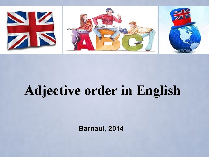 Adjective order in English Barnaul, 2014 