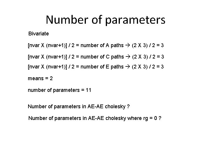 Number of parameters Bivariate [nvar X (nvar+1)] / 2 = number of A paths