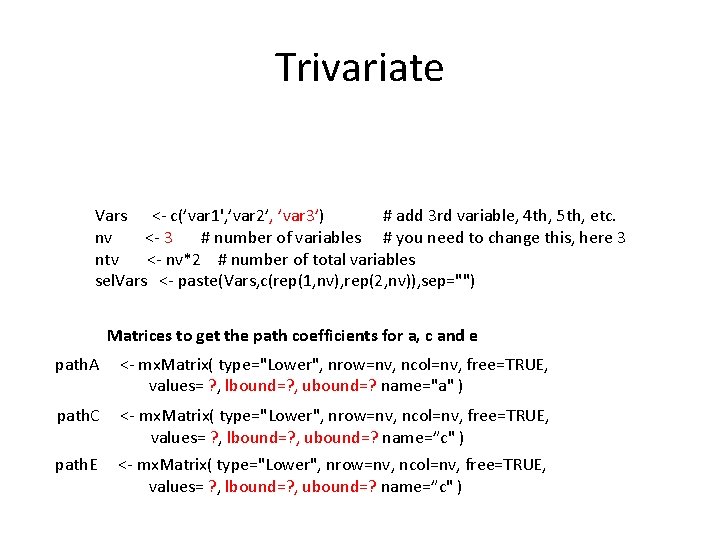 Trivariate Vars <- c(’var 1', ’var 2’, ’var 3’) # add 3 rd variable,