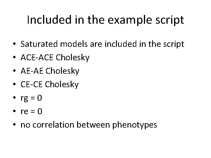 Included in the example script • • Saturated models are included in the script