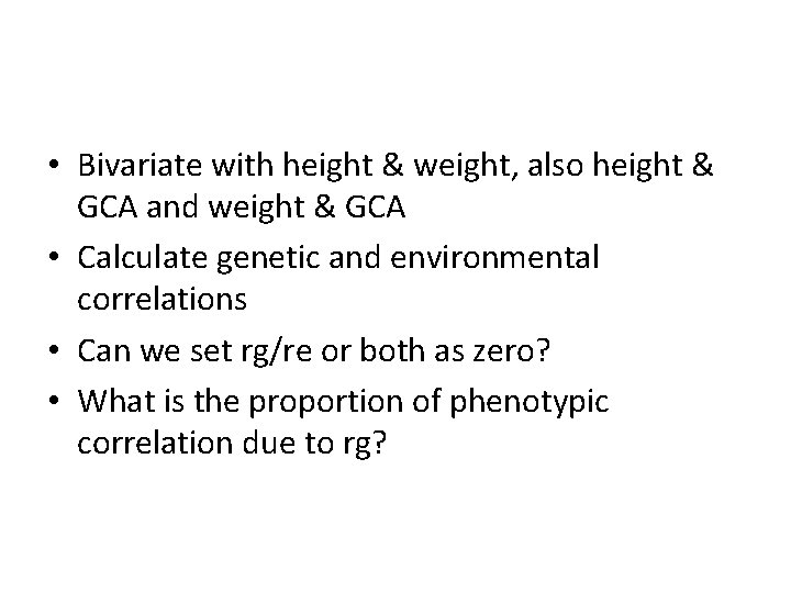  • Bivariate with height & weight, also height & GCA and weight &
