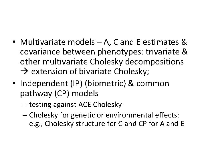  • Multivariate models – A, C and E estimates & covariance between phenotypes:
