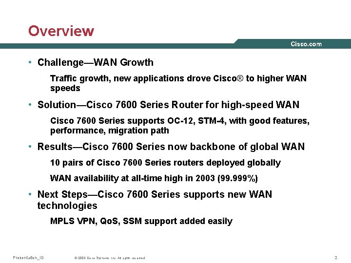 Overview • Challenge—WAN Growth Traffic growth, new applications drove Cisco® to higher WAN speeds