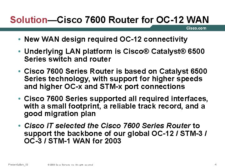 Solution—Cisco 7600 Router for OC-12 WAN • New WAN design required OC-12 connectivity •