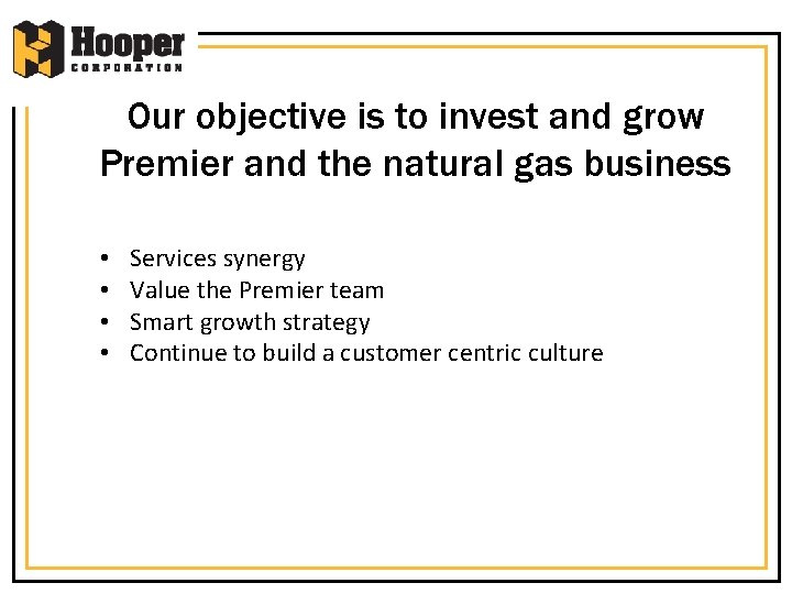 Our objective is to invest and grow Premier and the natural gas business •