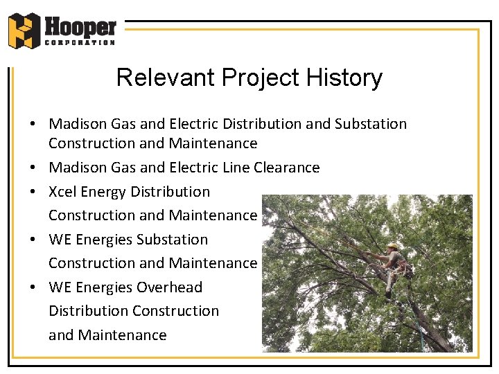 Relevant Project History • Madison Gas and Electric Distribution and Substation Construction and Maintenance