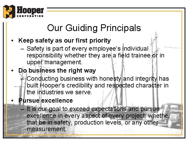 Our Guiding Principals • Keep safety as our first priority – Safety is part