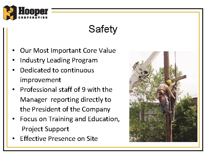 Safety • Our Most Important Core Value • Industry Leading Program • Dedicated to