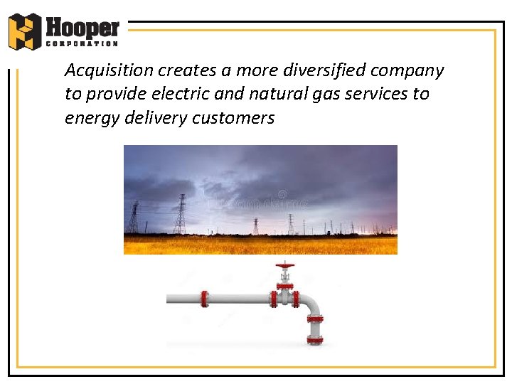 Acquisition creates a more diversified company to provide electric and natural gas services to