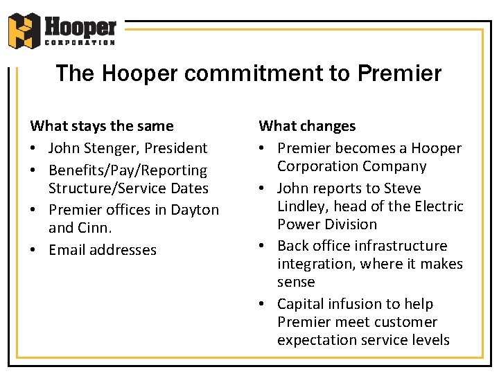 The Hooper commitment to Premier What stays the same • John Stenger, President •