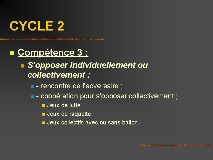 CYCLE 2 n Compétence 3 : n S’opposer individuellement ou collectivement : - rencontre