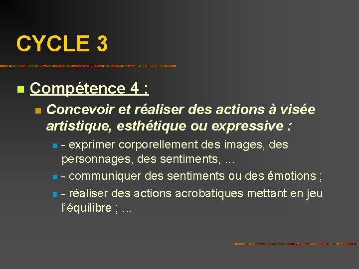 CYCLE 3 n Compétence 4 : n Concevoir et réaliser des actions à visée