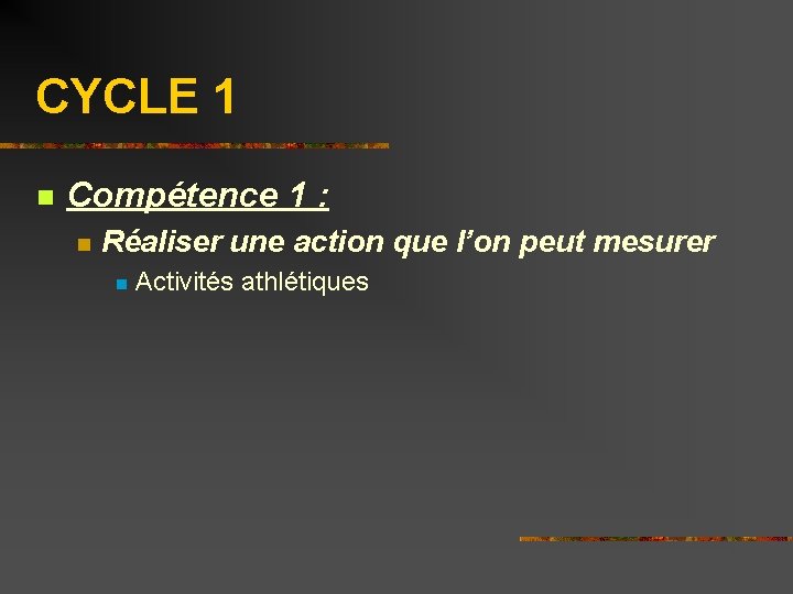 CYCLE 1 n Compétence 1 : n Réaliser une action que l’on peut mesurer