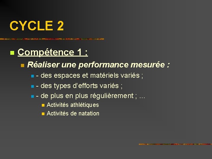 CYCLE 2 n Compétence 1 : n Réaliser une performance mesurée : - des